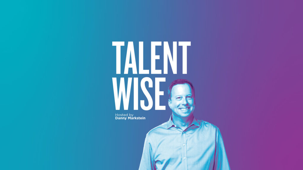 TalentWise, a podcast by Markstein. Hosted by Danny Markstein