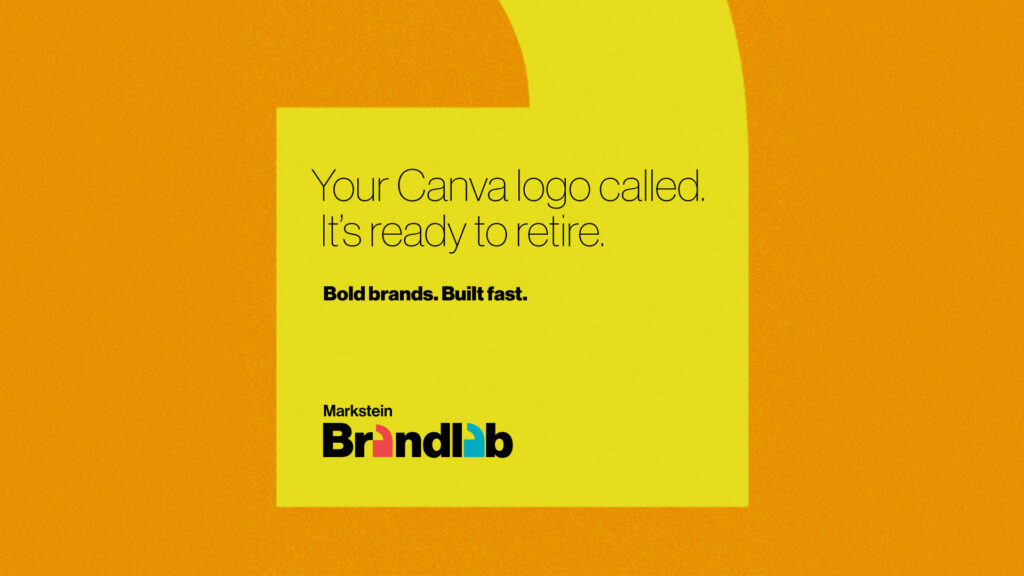 Your Canva logo called, it's ready to retire. Bold brands built fast with Markstein's BrandLab.